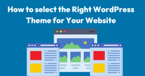 How to select the Right WordPress Theme for Your Website?